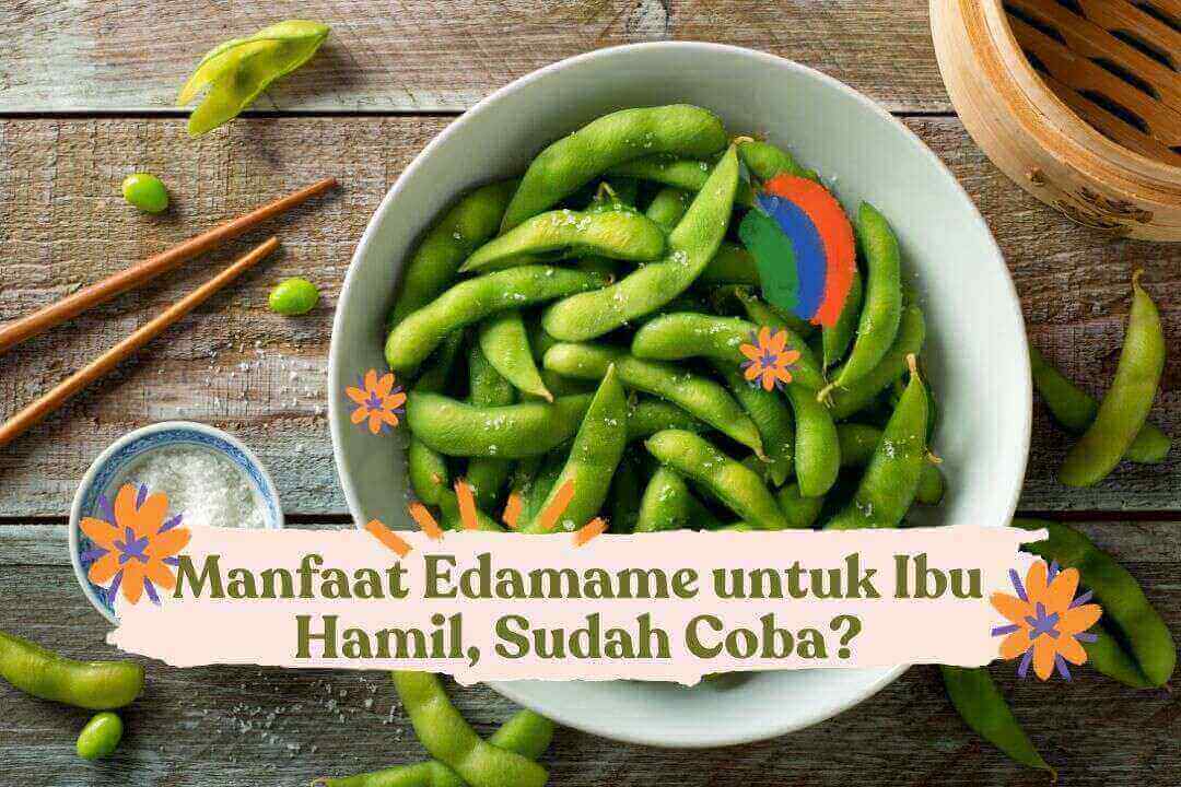 edamame ibu popmama manfaat hamil