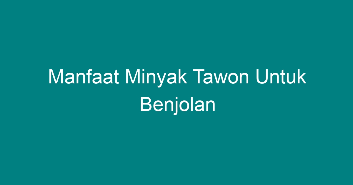 manfaat minyak tawon untuk benjolan terbaru