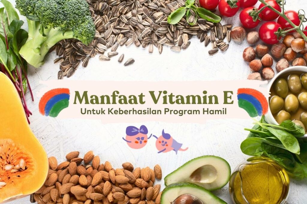 manfaat vitamin e untuk program kehamilan terbaru