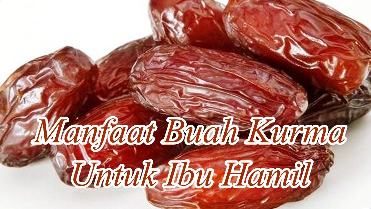 apa manfaat buah kurma untuk ibu hamil terbaru