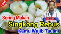 apa manfaat makan singkong rebus